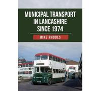 Mike Rhodes Municipal Transport in Lancashire Since 1974 (Tascabile)
