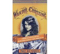 Mike Richards Wakool Crossing: a modern-day investigation into the m (Tascabile)