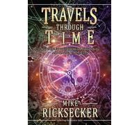 Mike Ricksecker Travels Through Time (Tascabile) Connecting the Universe