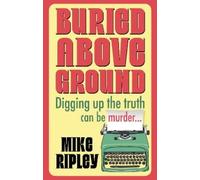 Mike Ripley Buried Above Ground (Tascabile)