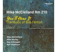 Mike Rm 210 McClelland - You'll Hear It: The Music Of Bob Fenton
