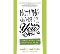 Mike Robbins Nothing Changes Until You Do (Tascabile)
