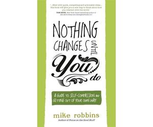 Mike Robbins Nothing Changes Until You Do (Tascabile)