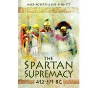 Mike Roberts Bob Bennett The Spartan Supremacy 412-371 BC (Tascabile)