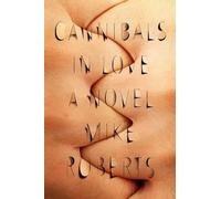 Mike Roberts Cannibals in Love (Tascabile)