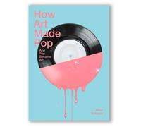 Mike Roberts How Art Made Pop (Tascabile)