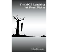 Mike Robinette The MOB Lynching of Frank Fisher (Tascabile)