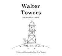 Mike Rogers Walter Towers and His Little Friend (Copertina rigida)