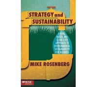 Strategy and Sustainability: A Hard-Nosed and Clear-Eyed Approach to Environmental Sustainability for Business