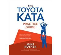 Mike Rother The Toyota Kata Practice Guide: Practicing Scientific Th (Tascabile)