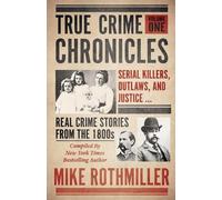 Mike Rothmiller True Crime Chronicles (Tascabile) True Crime Chronicles