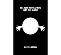 Mike Russell The Man Whose Wife Was The Moon (Tascabile)