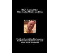 Mike’s Meniere’s Story Mikes Morbus-Ménière-Geschichte: Wie ich den Schwindel und die Symptome der Ménière-Krankheit überwand - und warum Sie das auch können
