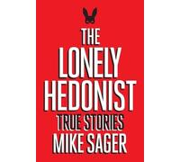 Mike Sager The Lonely Hedonist (Tascabile)