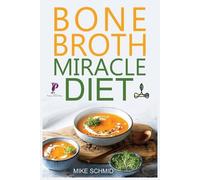 Mike Schmid Bone Broth Miracle Diet (Tascabile)