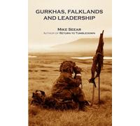 Mike Seear Gurkhas, Falklands and Leadership (Tascabile)