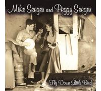 Mike Seeger and Peggy Seeger Fly Down Little Bird (CD) Album