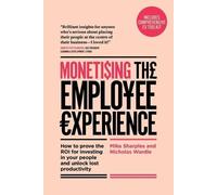 Mike Sharples Nicholas Wardle Monetising The Employee Experience (Tascabile)