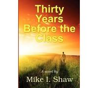 Mike Shaw Thirty Years Before the Class (Tascabile)