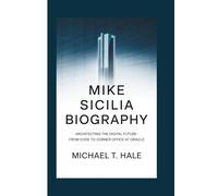 MIKE SICILIA BIOGRAPHY: Architecting the Digital Future - From Code to Corner Office at Oracle