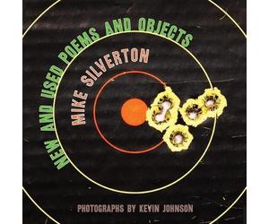 Mike Silverton New and Used Poems and Objects (Tascabile)