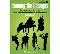 Running the Changes: The Definitive Guide to Jazz Improvisation for All Instruments: Includes Downloadable Audio