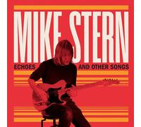 Mike Stern - Echoes And Other Songs