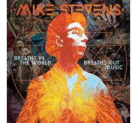 Mike Stevens Breathe in the World, Breathe Out Music (CD) Album Digipak