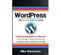 Mike Stevenson Wordpress The Ultimate Beginners Guide (Tascabile)