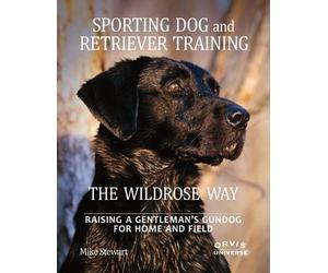 Mike Stewart Pa Sporting Dog and Retriever Training: The Wil (Copertina rigida)