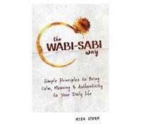 Mike Sturm The Wabi-Sabi Way (Tascabile)