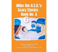 Mike the A.S.D.'s Scary Stories - Book No. 6