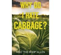 Mike "The Shop" Allen Why Do I Hate Cabbage? (Hardback) (Tascabile)