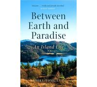 Mike Tomkies Between Earth and Paradise (Tascabile)
