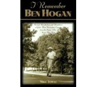 Mike Towle I Remember Ben Hogan (Tascabile) I Remember