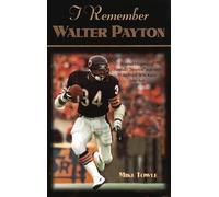Mike Towle I Remember Walter Payton (Copertina rigida) I Remember