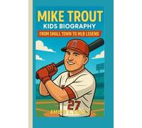 MIKE TROUT KIDS BIOGRAPHY: From Small Town to MLB Legend