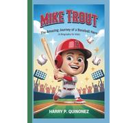 MIKE TROUT: The Amazing Journey of a Baseball Hero (A Biography for kids)
