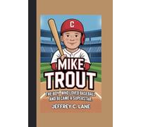 MIKE TROUT: The Boy Who Loved Baseball and Became a Superstar