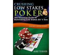 Mike Turner Crushing Low Stakes Poker (Tascabile) Crushing Low Stakes Poker