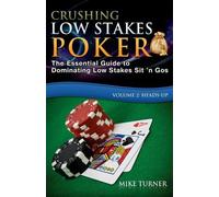 Mike Turner Crushing Low Stakes Poker (Tascabile) Crushing Low Stakes Poker