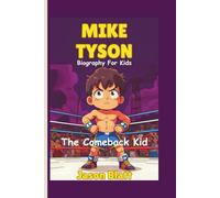 Mike Tyson (Biography For Kids): The Comeback Kid