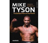 Mike Tyson. The baddest man on the planet. Ediz. italiana