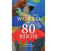 Mike Unwin Around the World in 80 Birds (Tascabile)