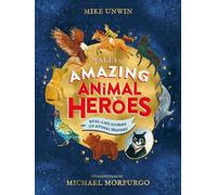 Mike Unwin Tales of Amazing Animal Heroes (Copertina rigida)