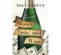 Mike Veseth Money, Taste, and Wine (Copertina rigida)