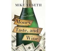 Mike Veseth Money, Taste, and Wine (Copertina rigida)