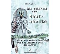Mike Vogler Die Weisheit der Rauhnächte: Das etwas andere Buch zur m (Tascabile)