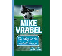 MIKE VRABEL BIOGRAPHY: The Blueprint For Football Success