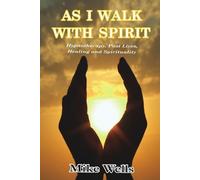 Mike Wells As I Walk with Spirit: Hypnotherapy, Past Lives, Healing (Tascabile)